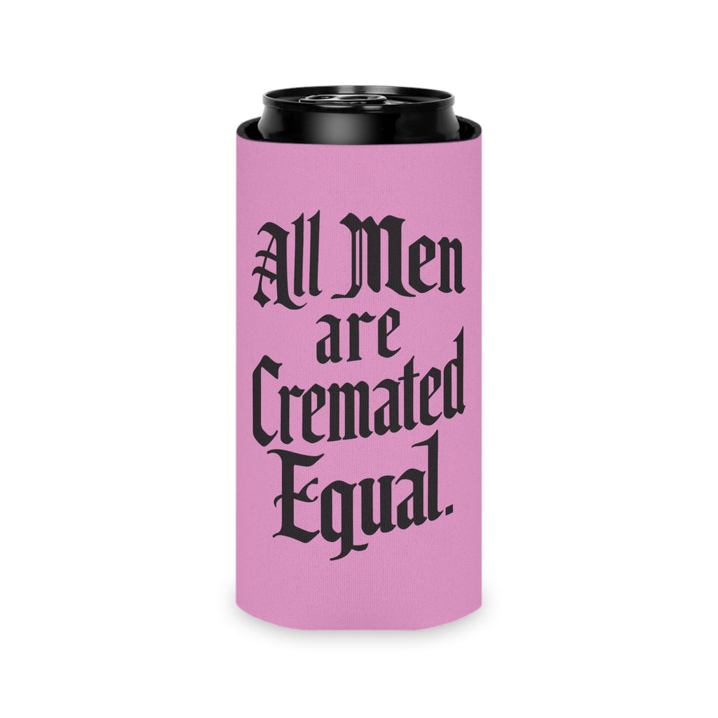 All Men are Cremated Equal Pink Koozie Slim Can