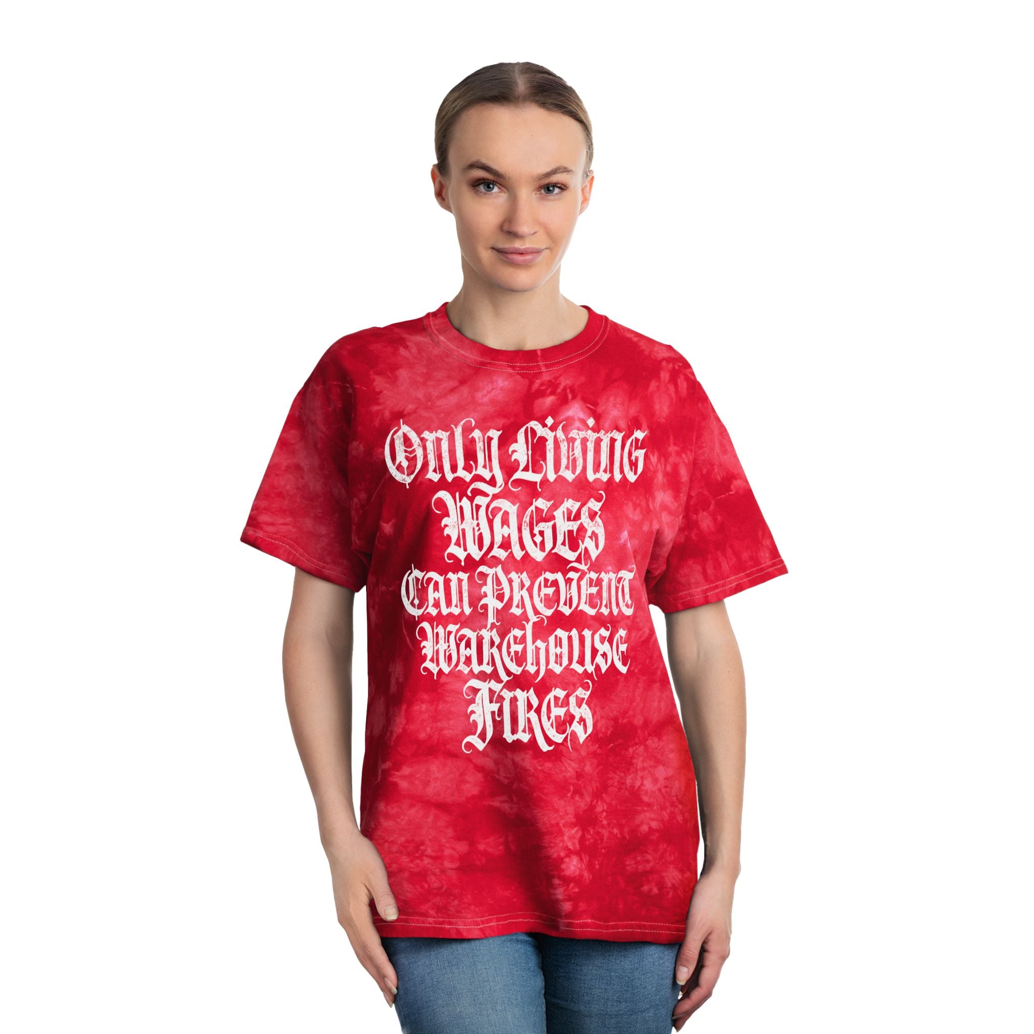 Only Living Wages Can Prevent Warehouse Fires Tie-Dye T‑Shirt