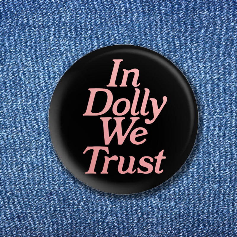 In Dolly We Trust Button (1.50")